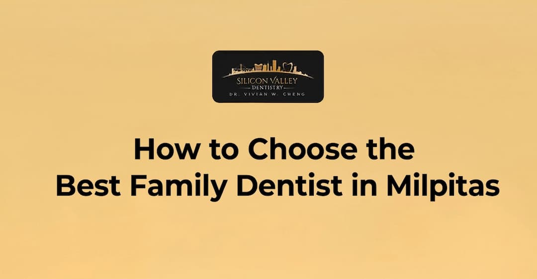 How to Choose the Best Family Dentist in Milpitas