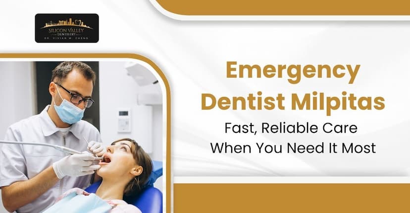 Emergency Dentist Milpitas: Fast, Reliable Care When You Need It Most