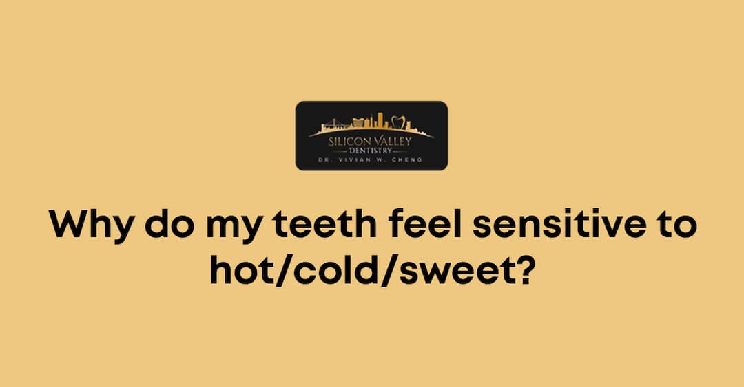 Why Do My Teeth Feel Sensitive to Hot, Cold, or Sweet?