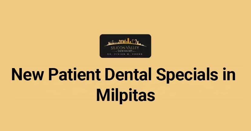 New Patient Dental Specials in Milpitas | Silicon Valley Dentistry