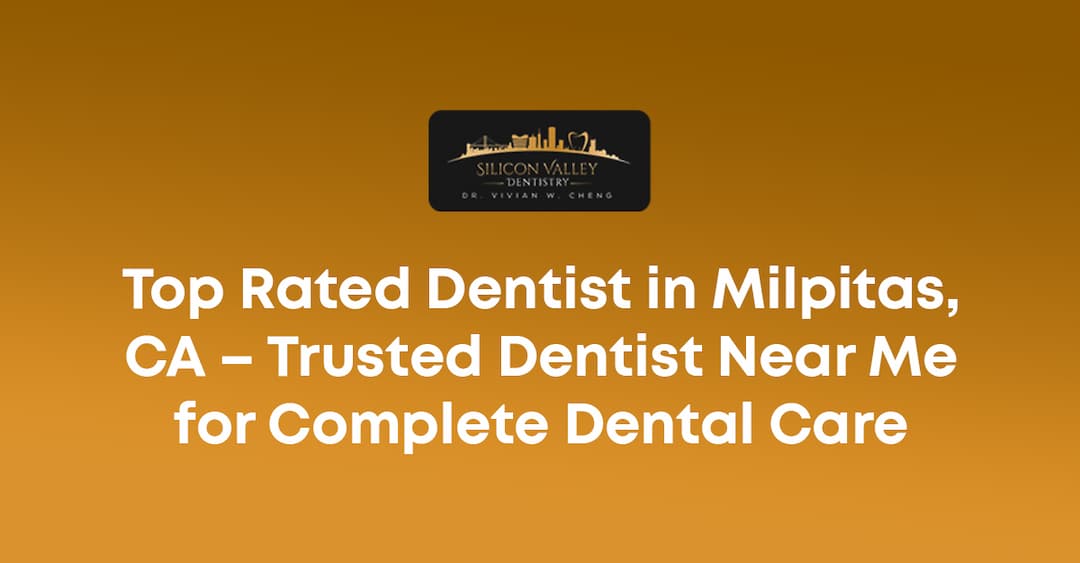 Top Rated Dentist in Milpitas, CA
