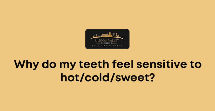 Why Do My Teeth Feel Sensitive to Hot, Cold, or Sweet?